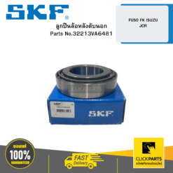 ลูกปืนล้อหลังตับนอก FUSO FK ISUZU JCR 32213 SKF #32213VA6481